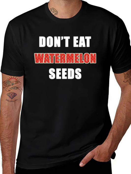 Dont Eat Watermelon Seeds Black T-Shirt