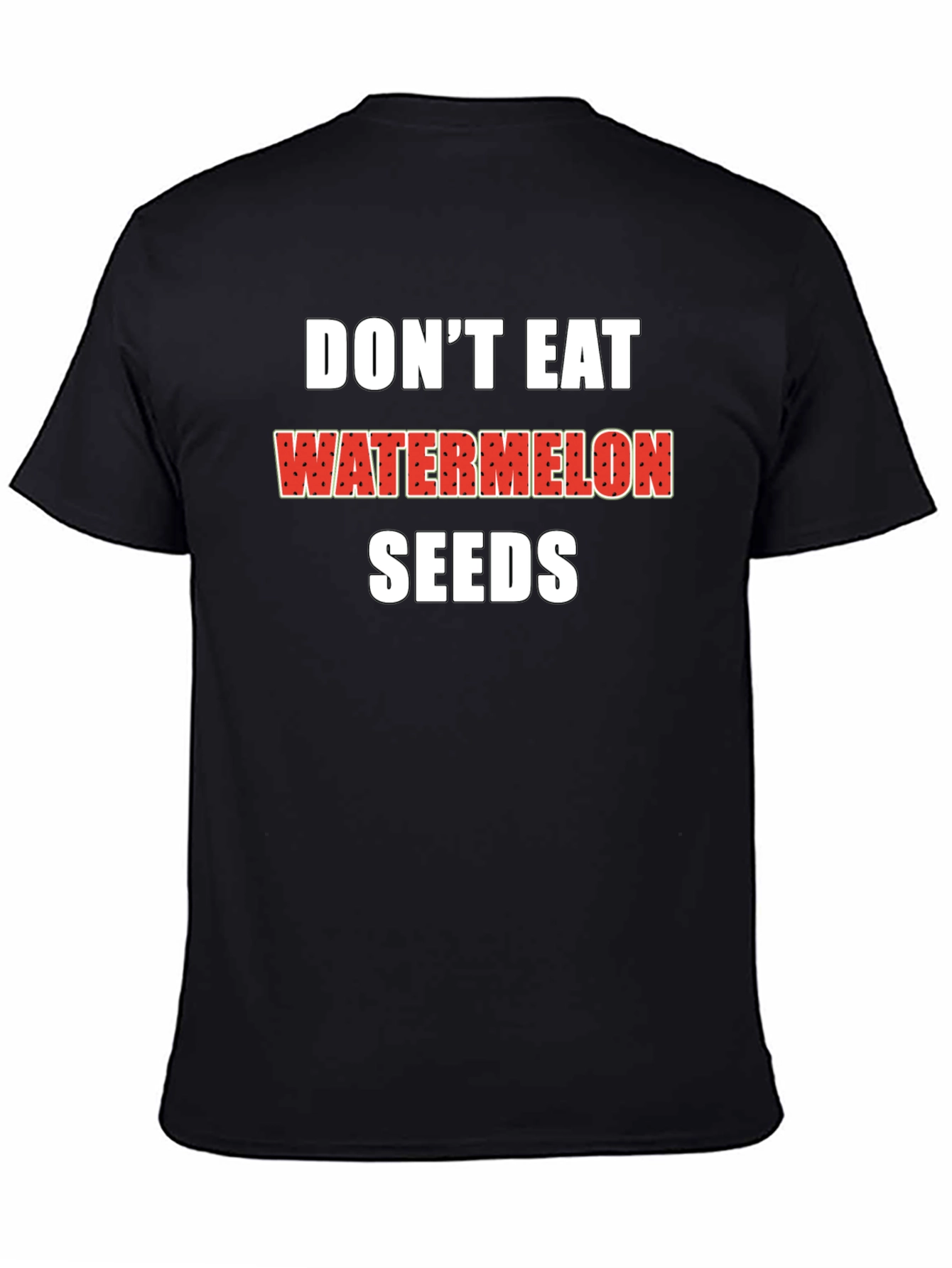 Dont Eat Watermelon Seeds Black T-Shirt