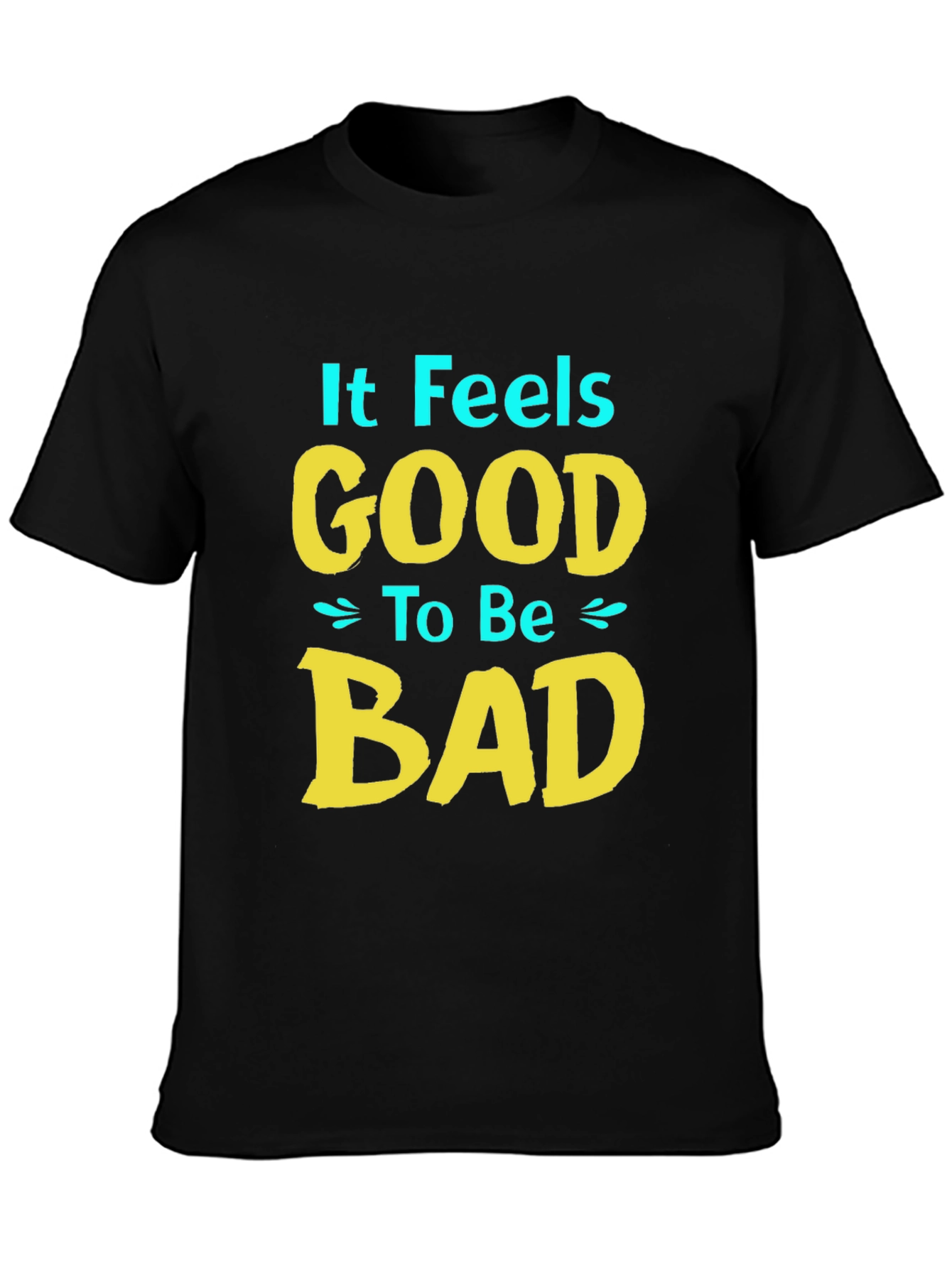 It Feels Good to Be Bad T-Shirt - Black