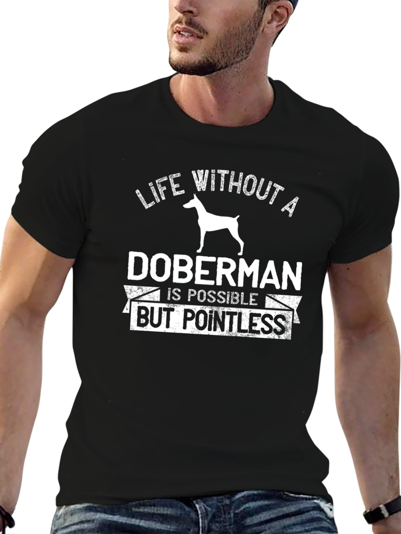 Doberman T-Shirt - Life Without a Doberman is Pointless