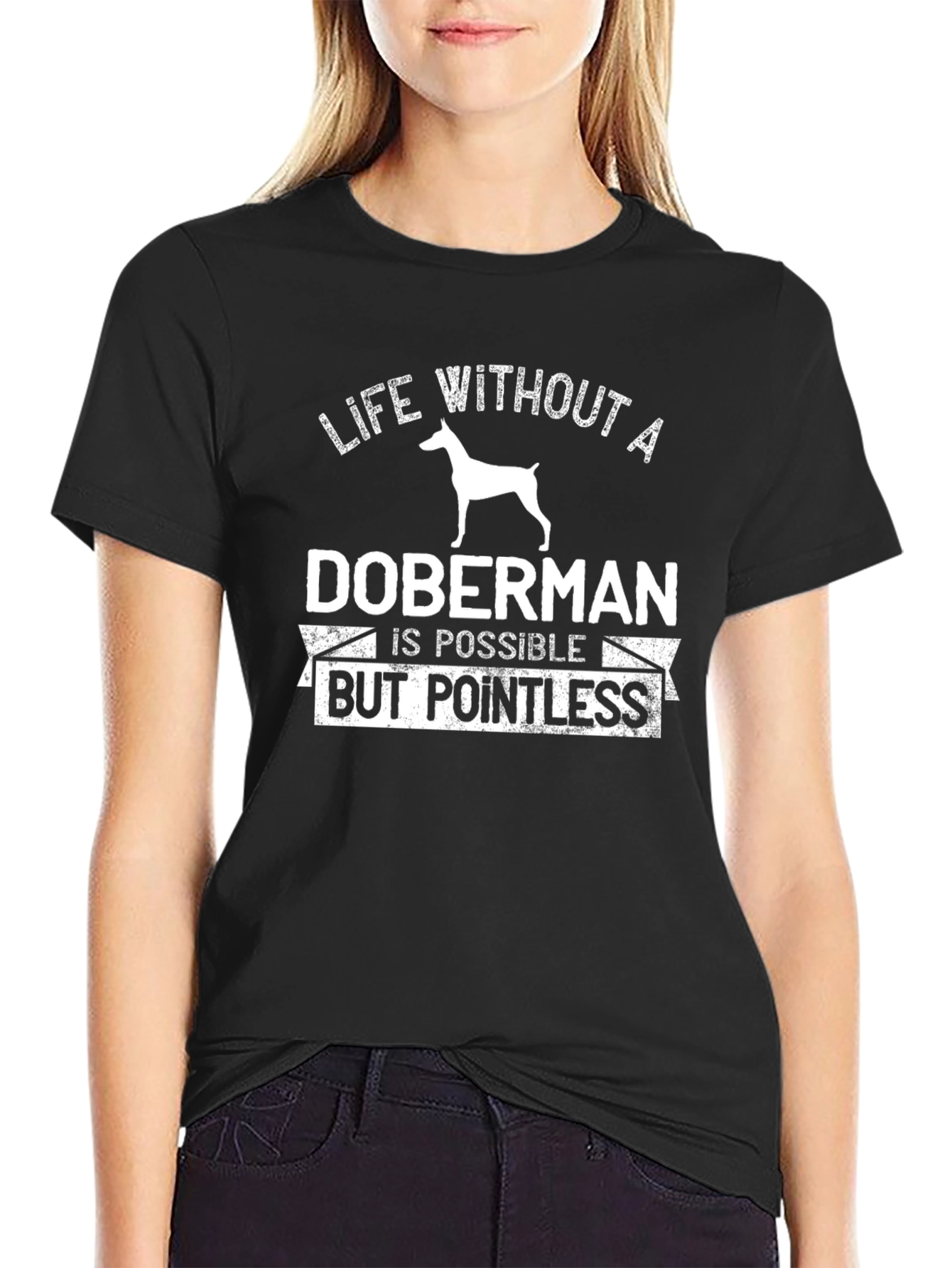 Doberman T-Shirt - Life Without a Doberman is Pointless
