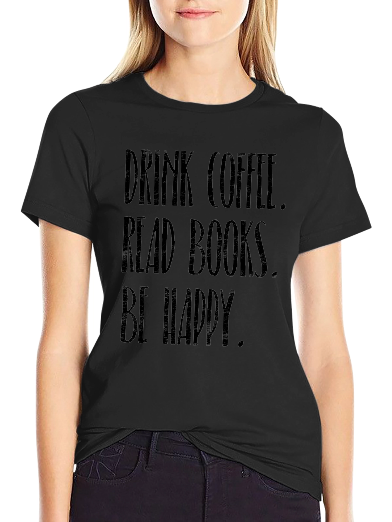 Drink Coffee Read Books Be Happy Black T-Shirt