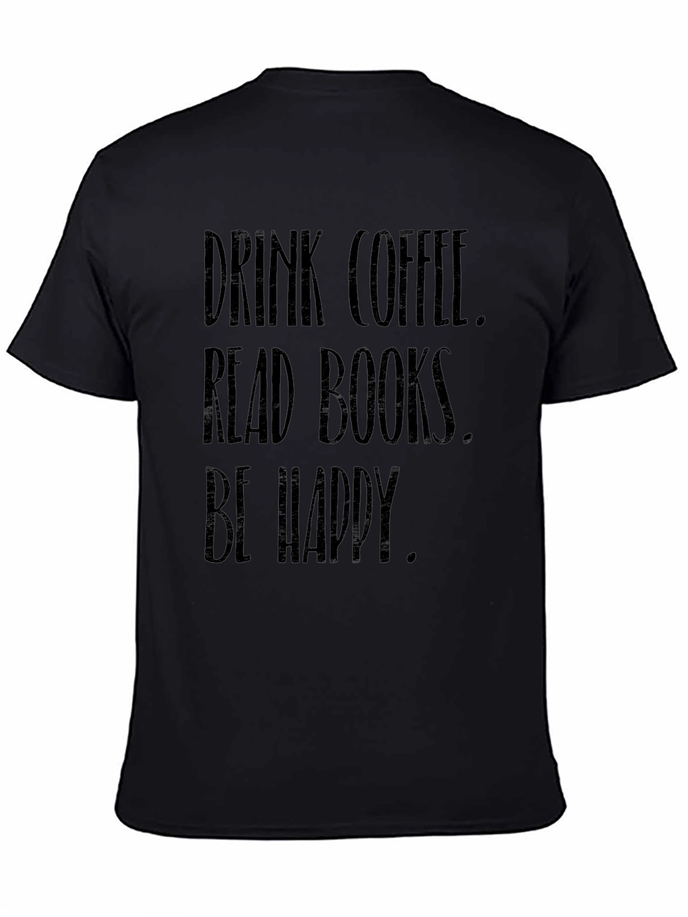 Drink Coffee Read Books Be Happy Black T-Shirt