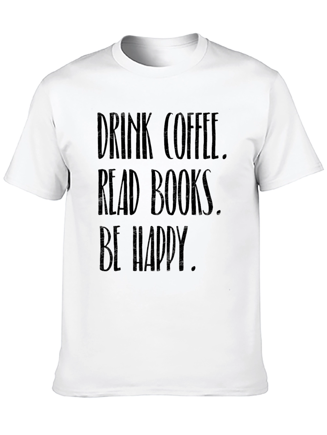 Drink Coffee Read Books Be Happy Black T-Shirt