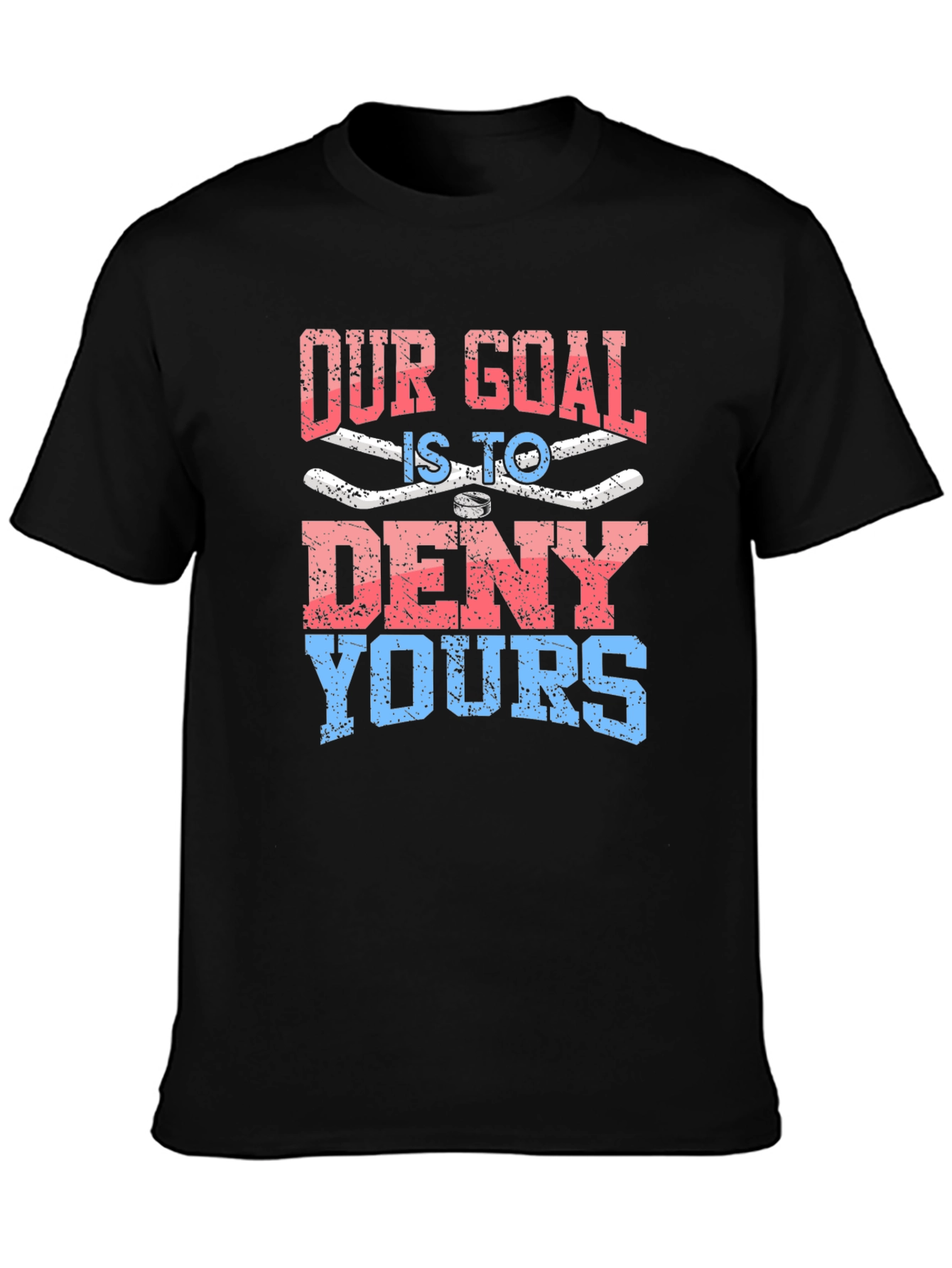 Our Goal is to Deny Yours Graphic T-Shirt