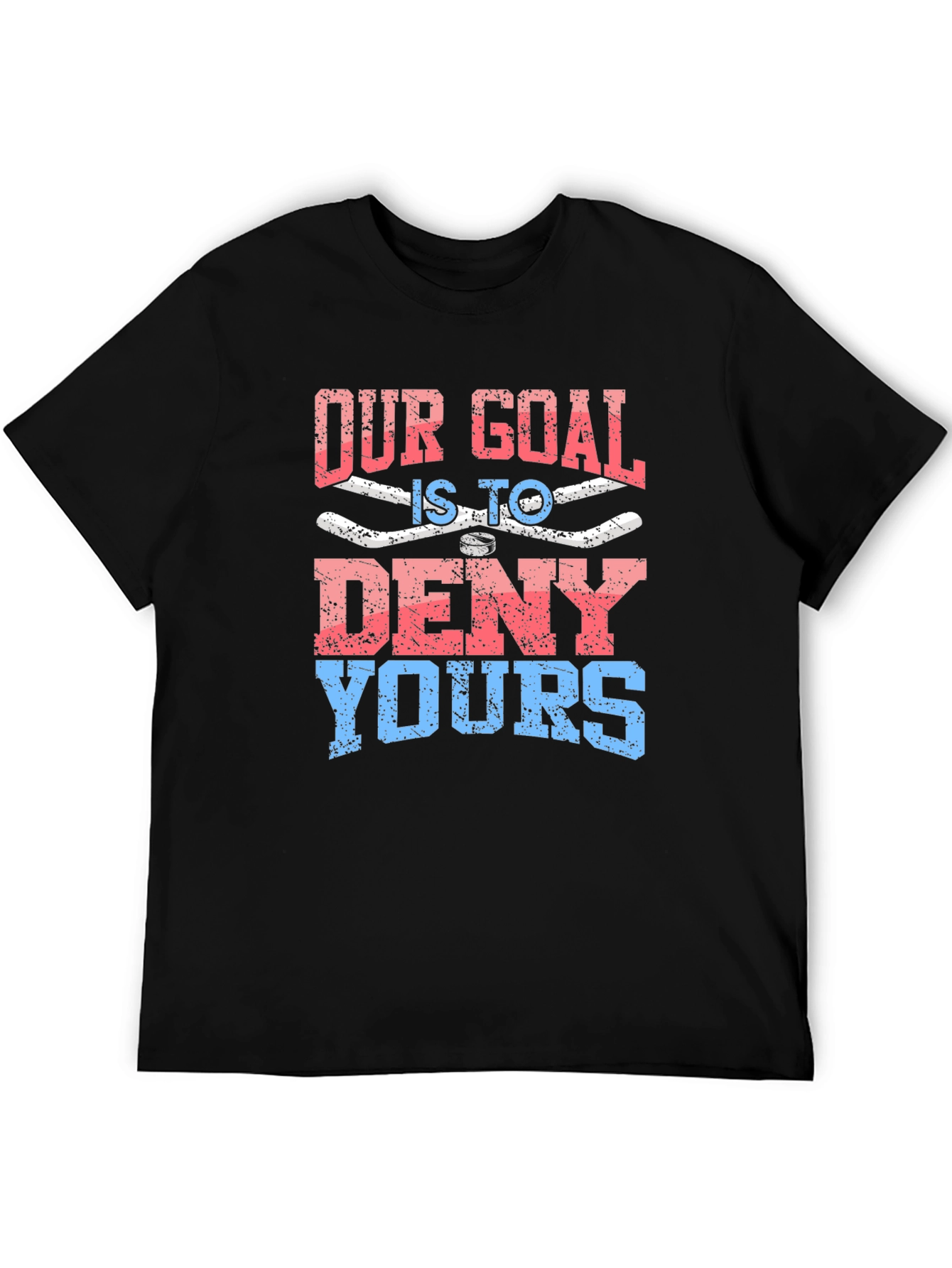 Our Goal is to Deny Yours Graphic T-Shirt