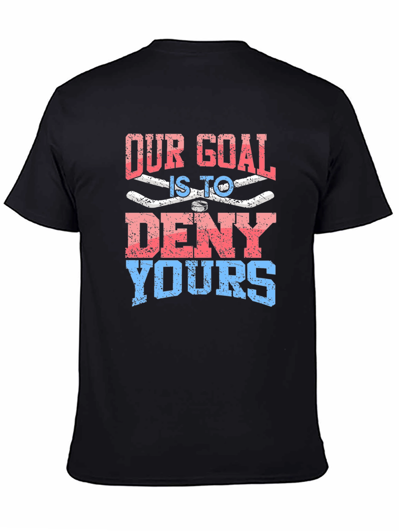Our Goal is to Deny Yours Graphic T-Shirt