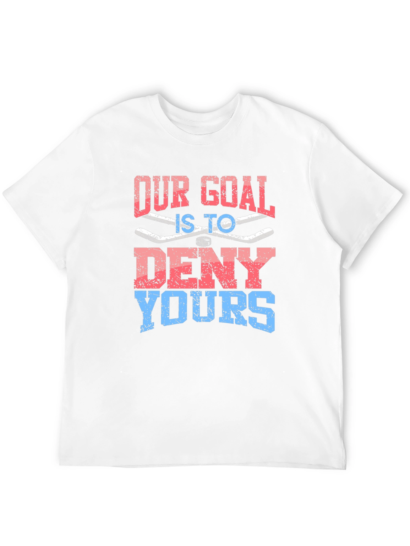 Our Goal is to Deny Yours Graphic T-Shirt