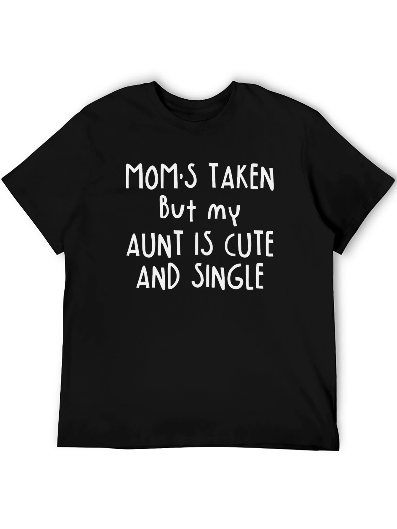 Moms Taken Aunt Cute & Single T-Shirt