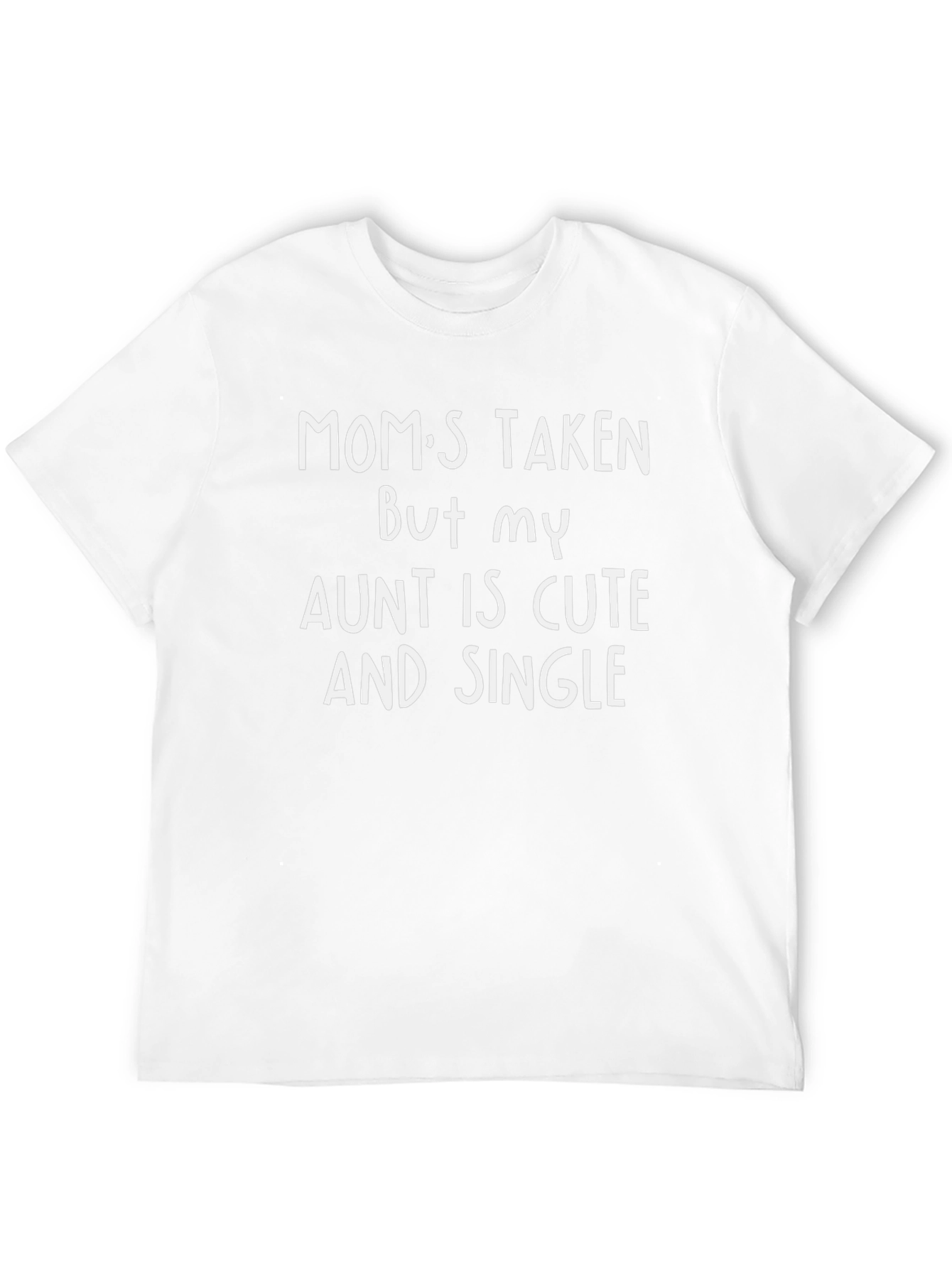 Moms Taken Aunt Cute & Single T-Shirt
