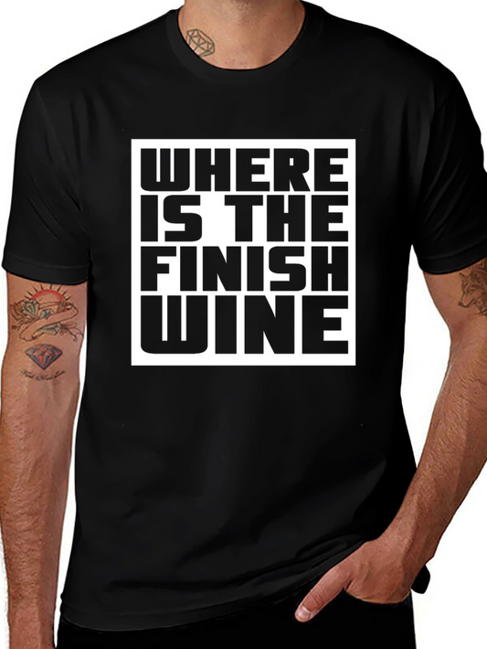 Funny Wine T-Shirt - Where is the Finish Wine