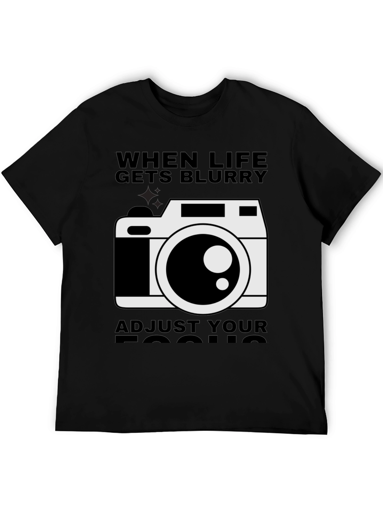When Life Gets Blurry Adjust Your Focus T-Shirt