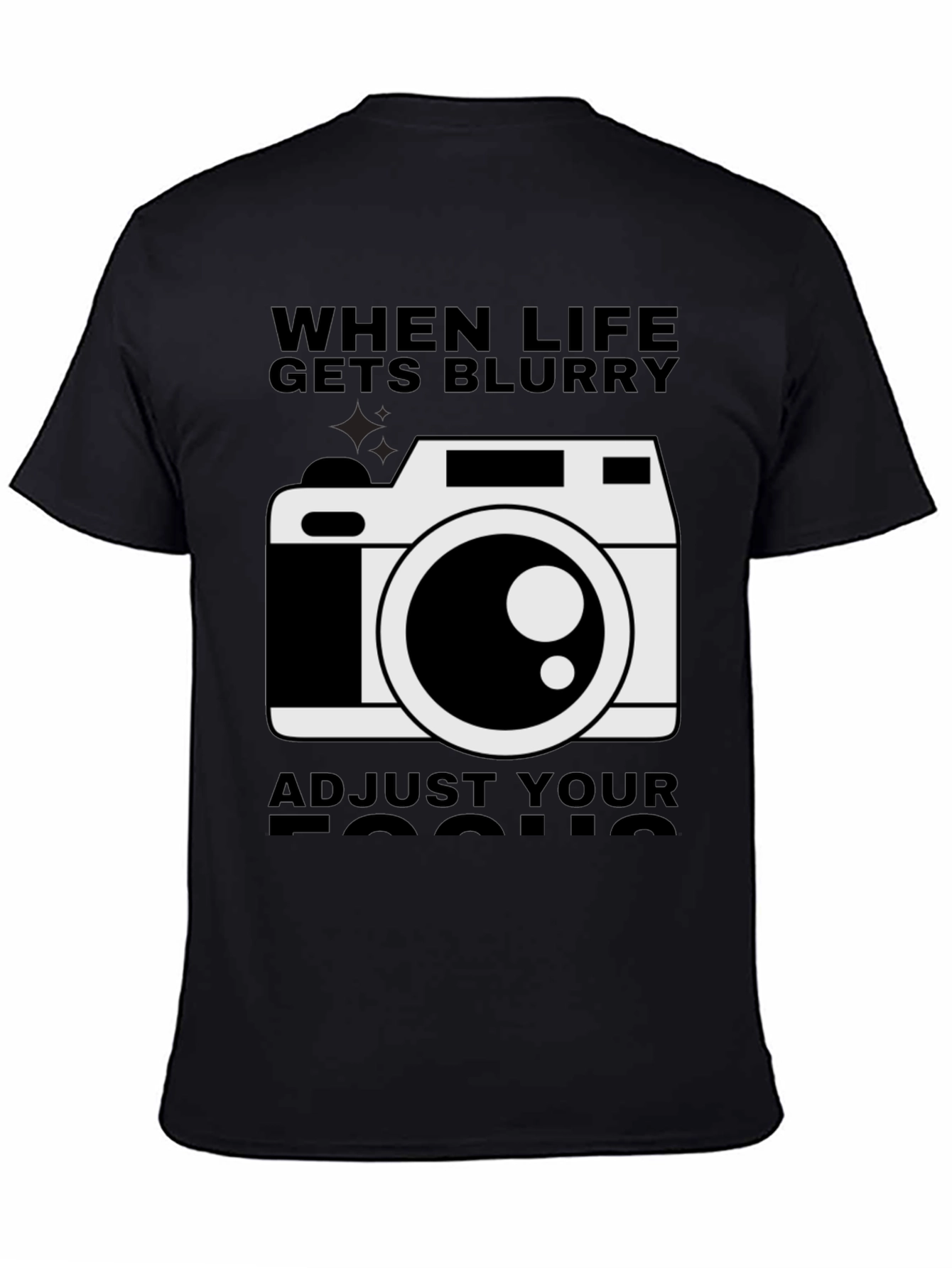 When Life Gets Blurry Adjust Your Focus T-Shirt