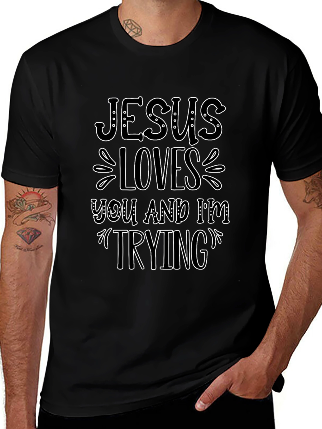 Jesus Loves You and Im Trying T-Shirt