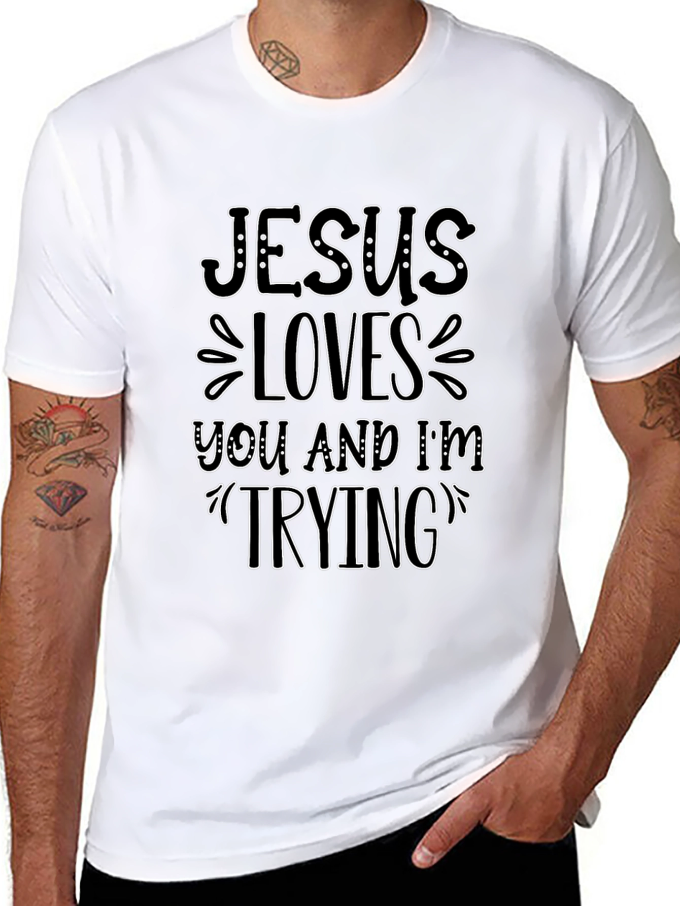 Jesus Loves You and Im Trying T-Shirt
