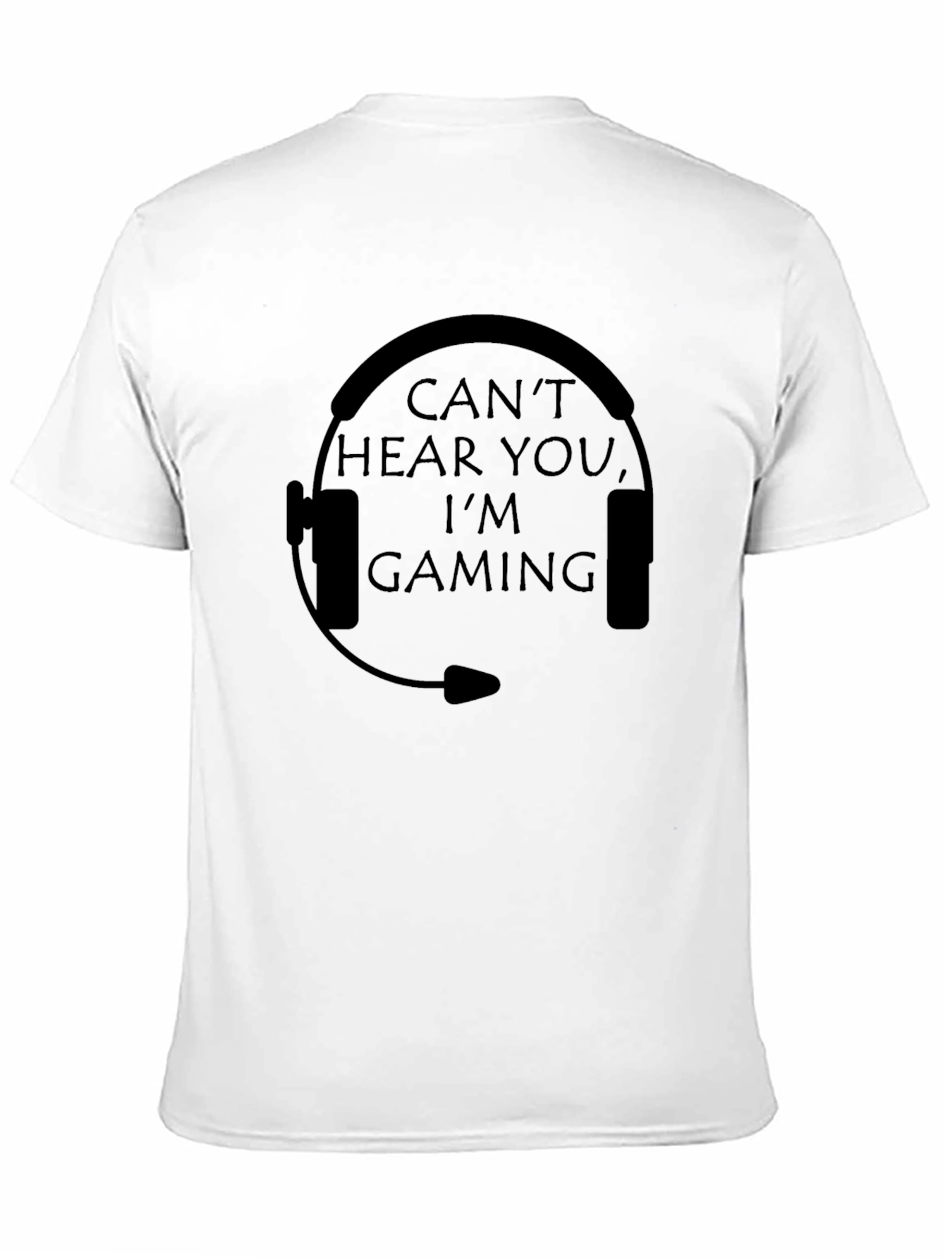 Cant Hear You Im Gaming T-Shirt