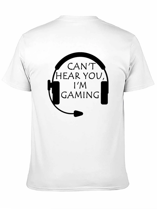 Cant Hear You Im Gaming T-Shirt