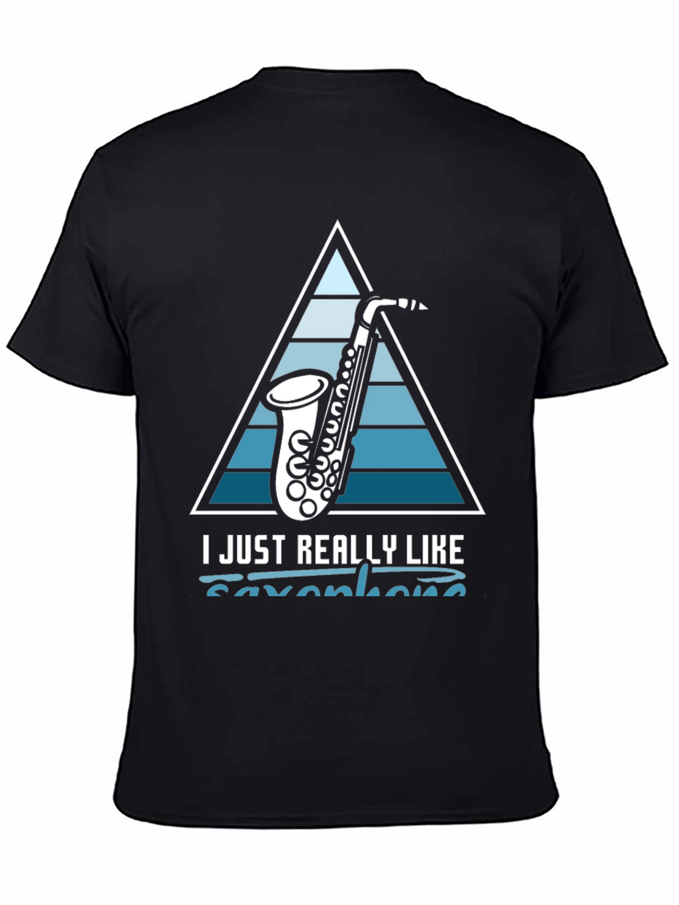 Saxophone Lover T-Shirt: I Just Really Like Saxophones