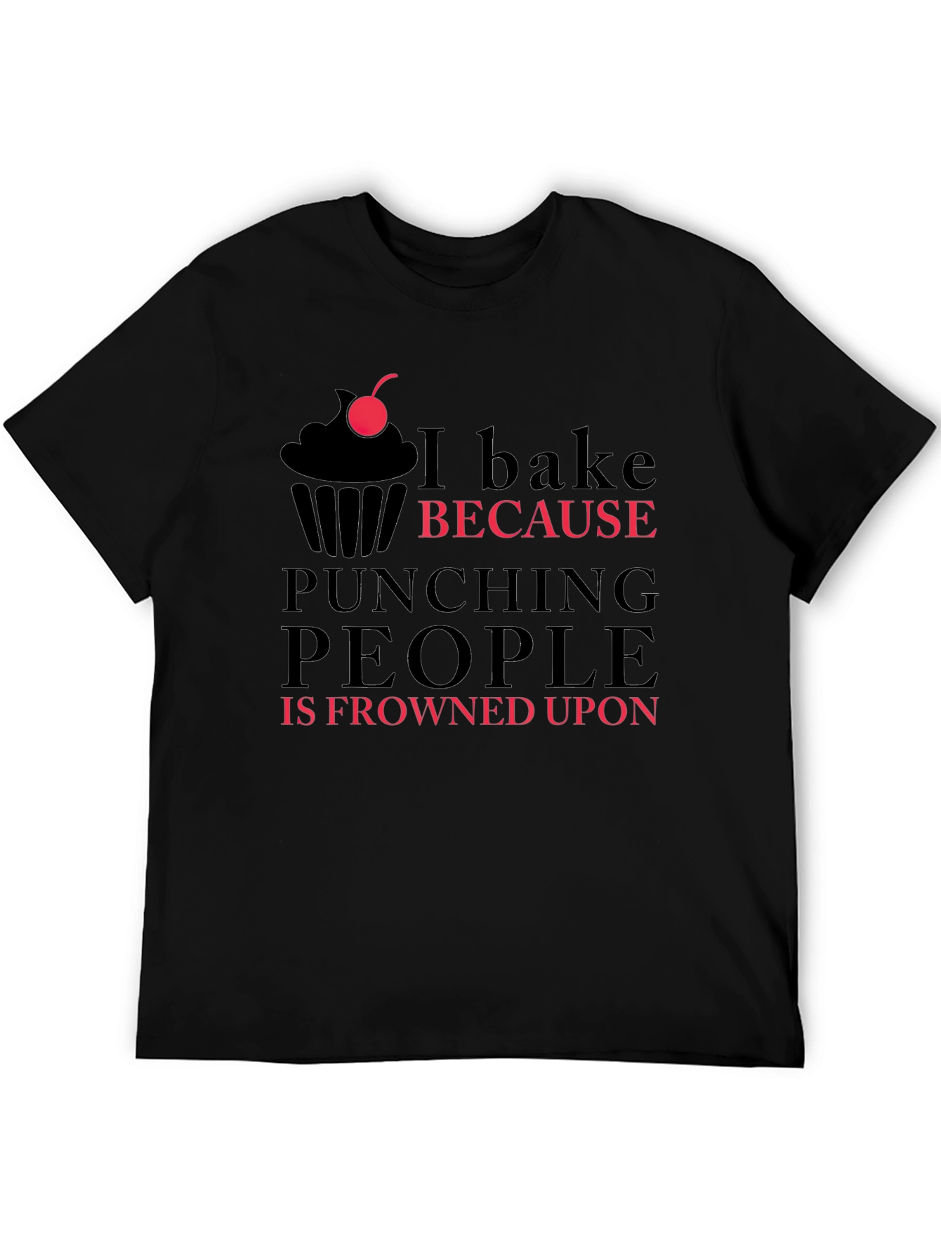 I Bake Because Punching People is Frowned Upon T-Shirt