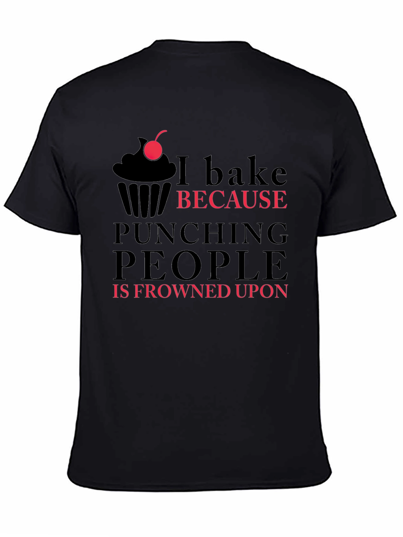 I Bake Because Punching People is Frowned Upon T-Shirt