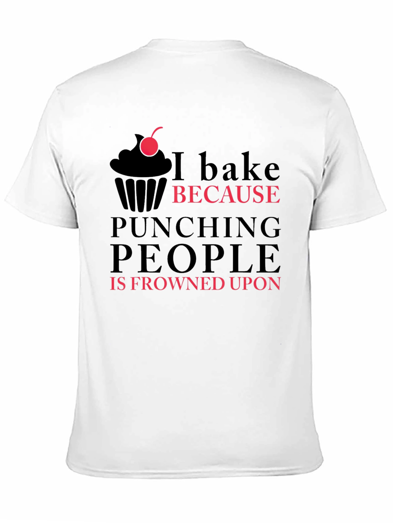 I Bake Because Punching People is Frowned Upon T-Shirt
