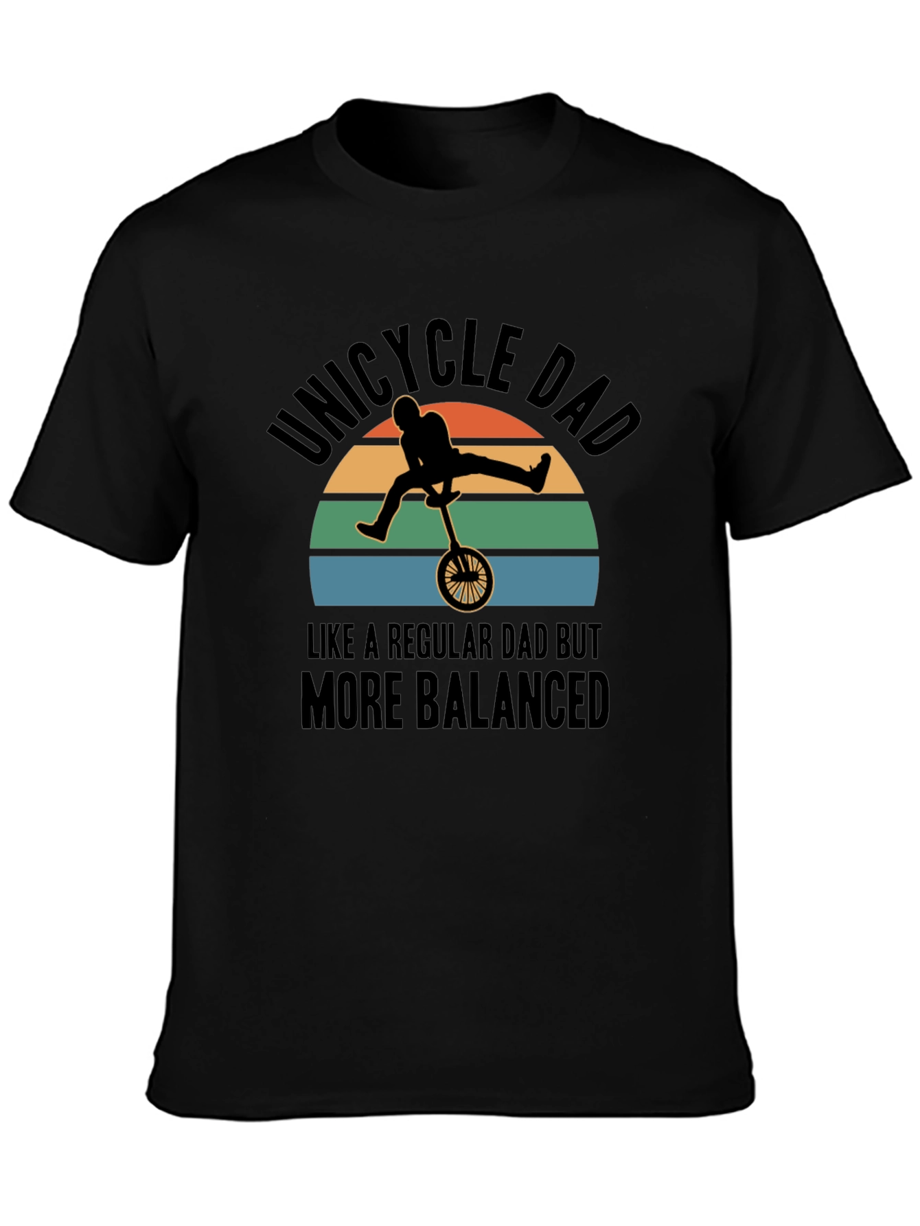 Unicycle Dad T-Shirt - Balanced Fathers Day Gift