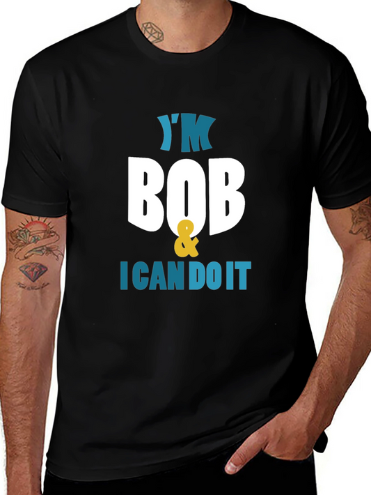 Im Bob & I Can Do It - Funny Graphic Tee
