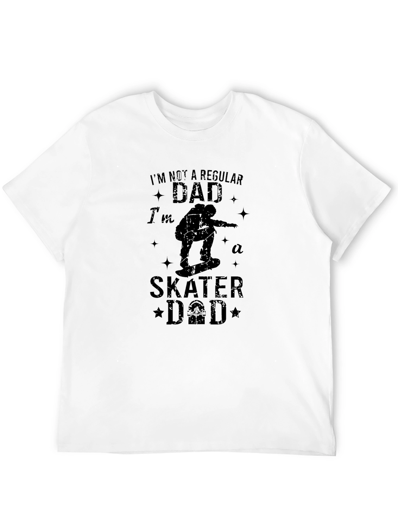 Skater Dad T-Shirt - Regular Dad? I Think Not!