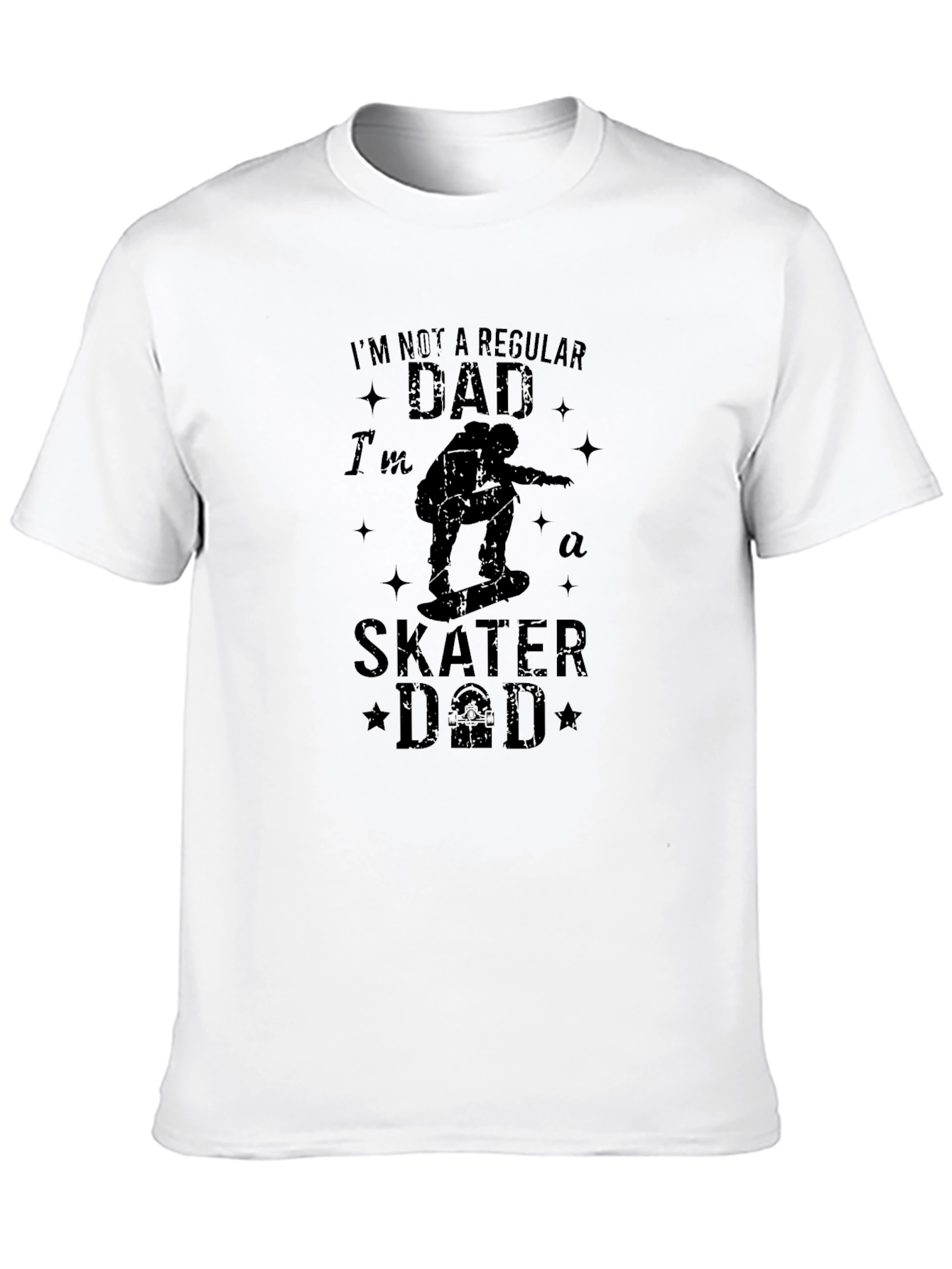 Skater Dad T-Shirt - Regular Dad? I Think Not!