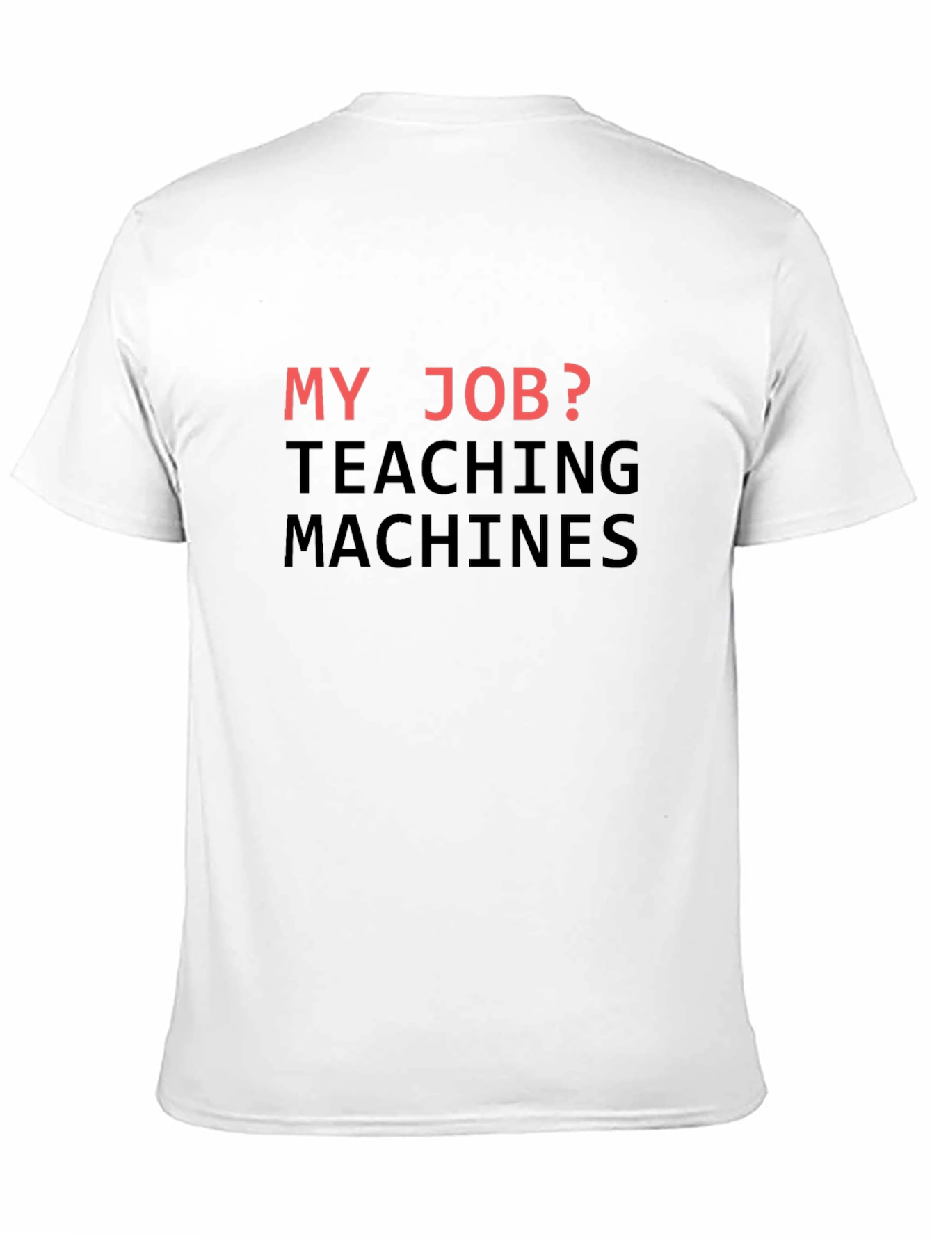 My Job? Teaching Machines T-Shirt - Black Cotton Tee