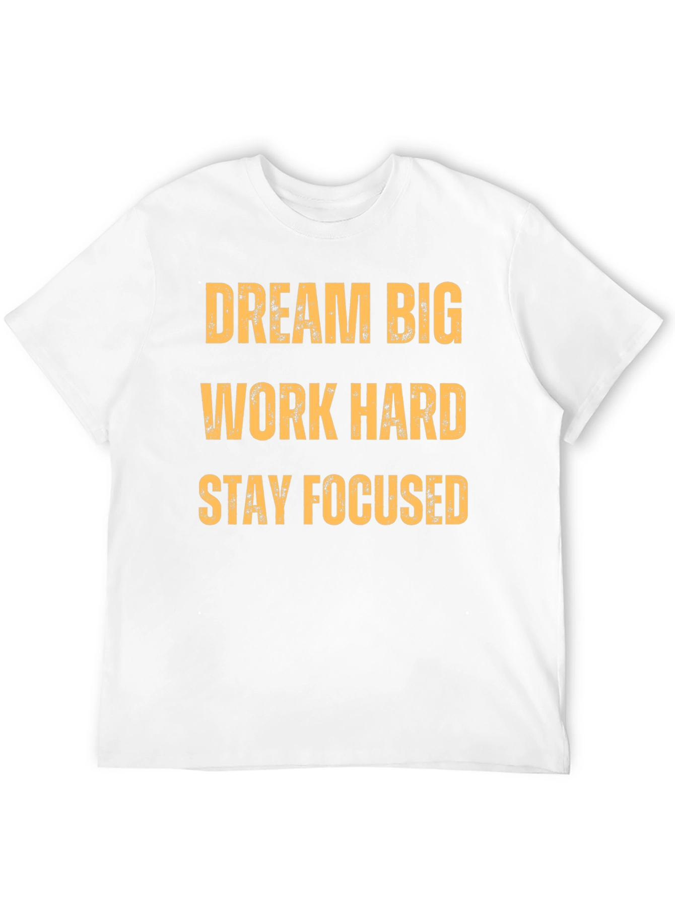 Motivational T-Shirt: Dream Big Work Hard Stay Focused