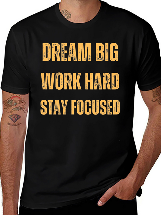 Motivational T-Shirt: Dream Big Work Hard Stay Focused