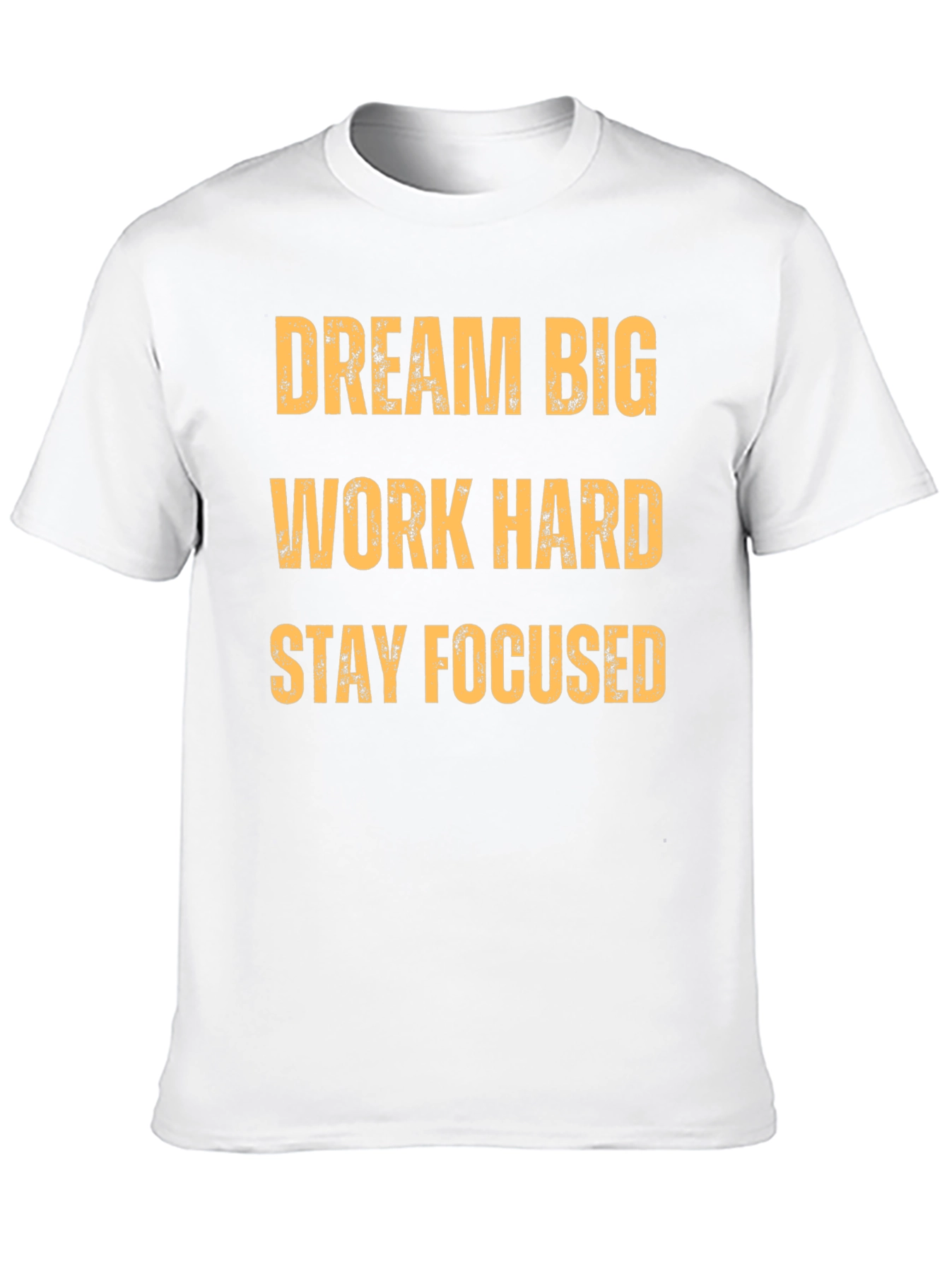 Motivational T-Shirt: Dream Big Work Hard Stay Focused