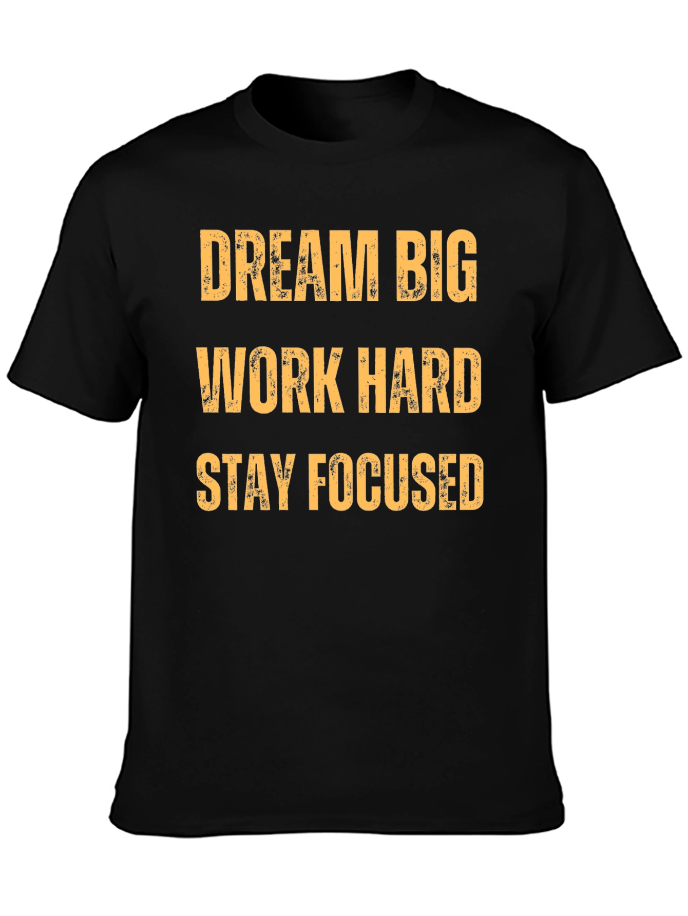 Motivational T-Shirt: Dream Big Work Hard Stay Focused