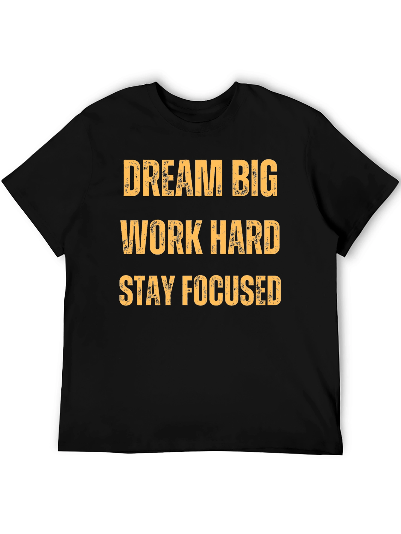Motivational T-Shirt: Dream Big Work Hard Stay Focused