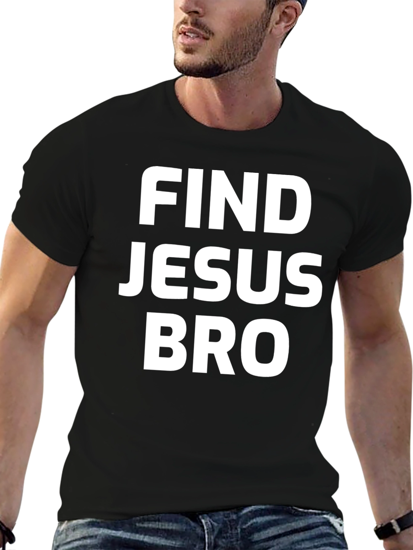 Find Jesus Bro T-Shirt - Black Cotton Tee