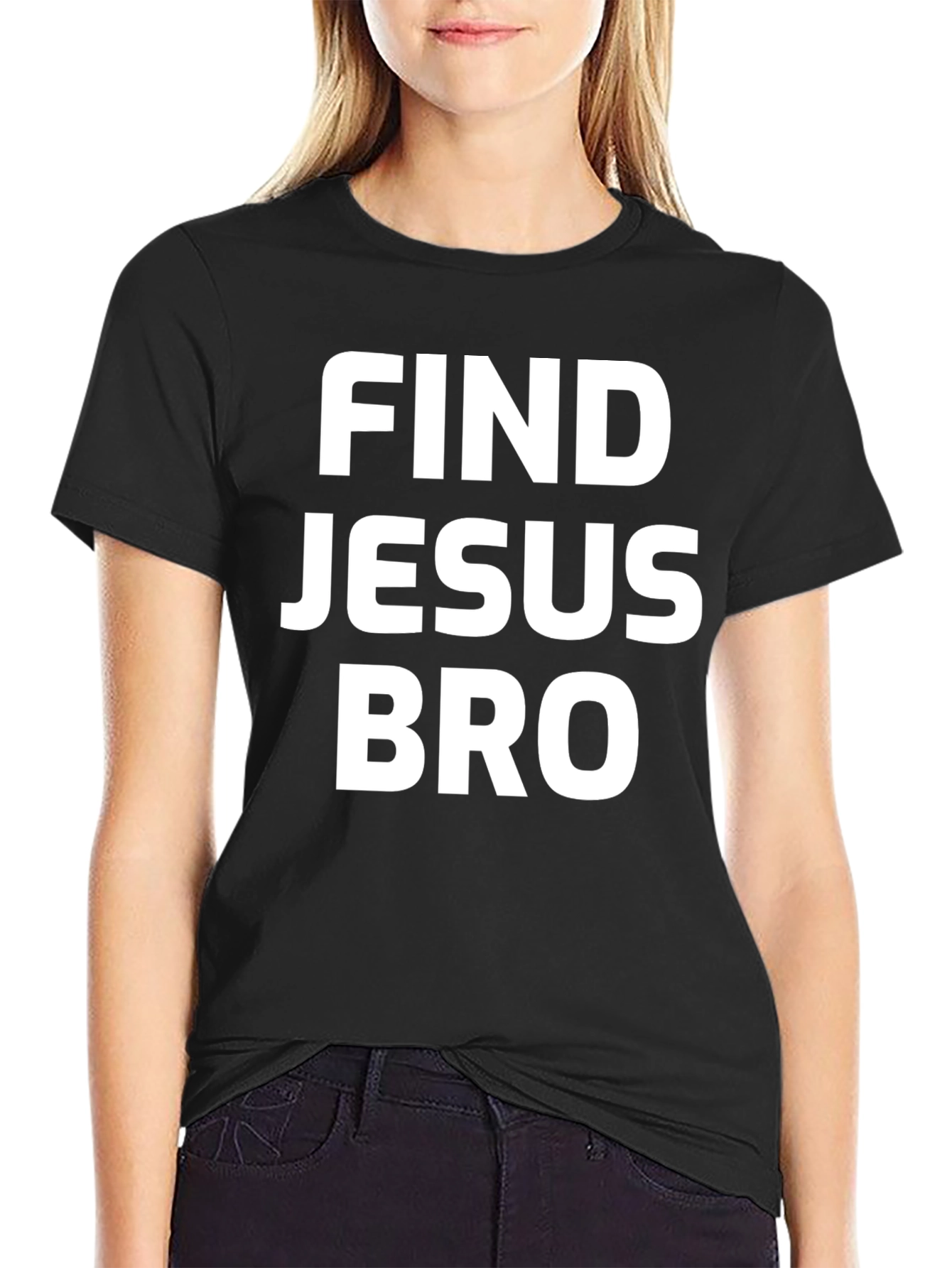 Find Jesus Bro T-Shirt - Black Cotton Tee