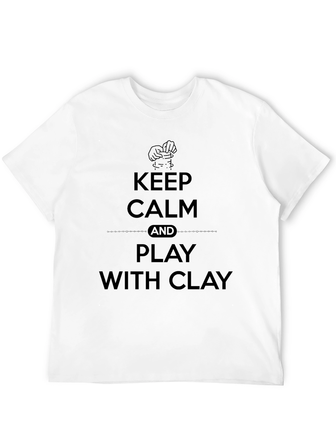 Keep Calm and Play with Clay Black T-Shirt