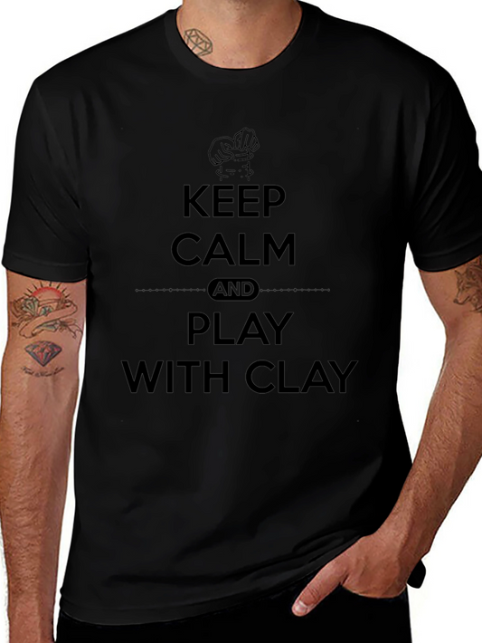 Keep Calm and Play with Clay Black T-Shirt