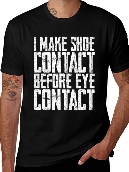 I Make Shoe Contact Before Eye Contact Black T-Shirt