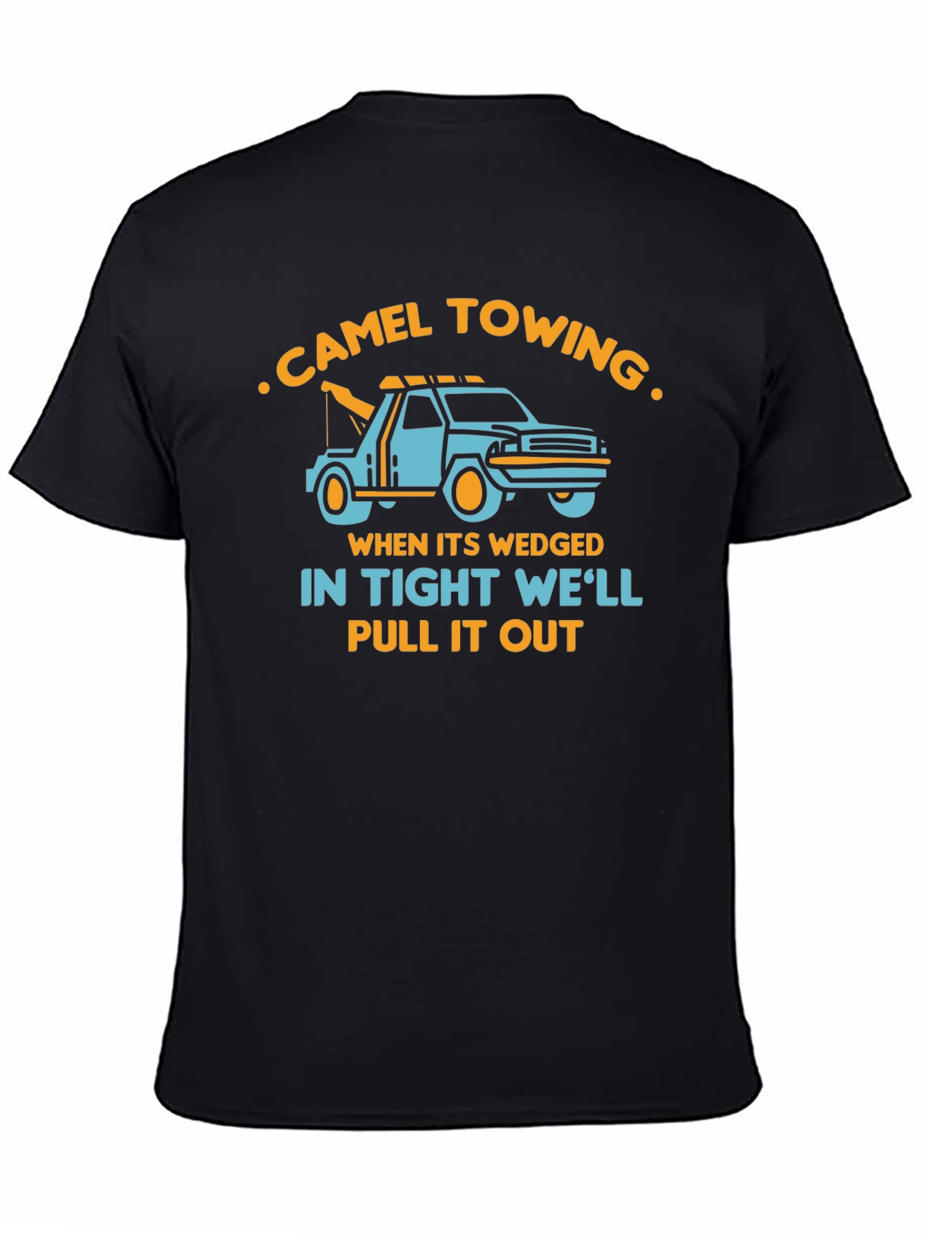 Camel Towing T-Shirt - Well Pull It Out