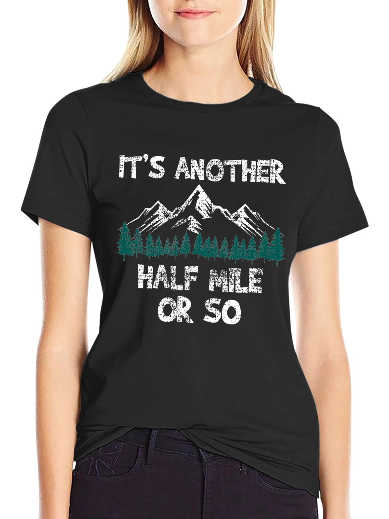 Its Another Half Mile Or So Hiking T-Shirt