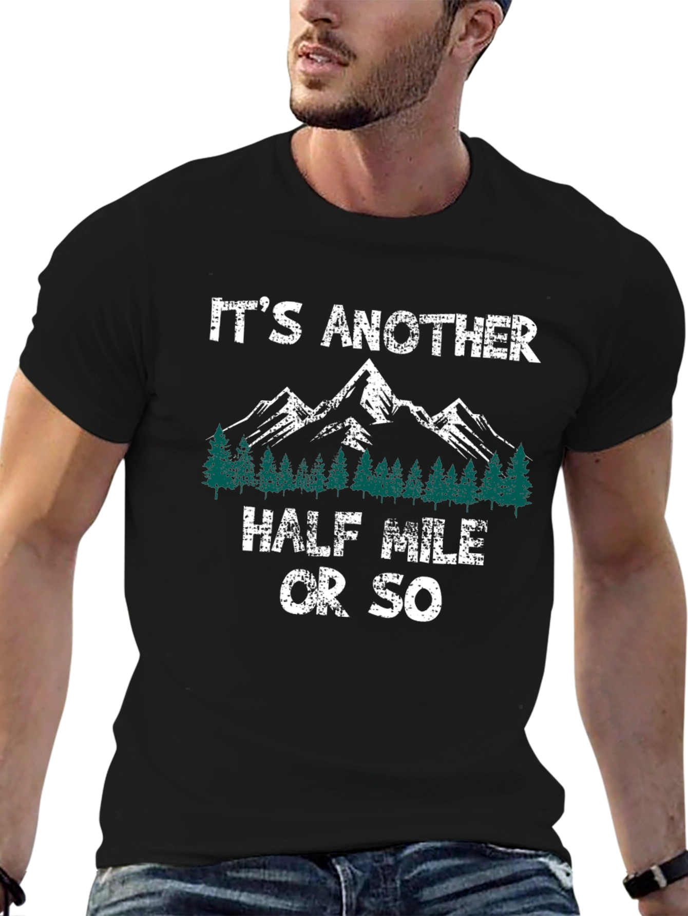 Its Another Half Mile Or So Hiking T-Shirt