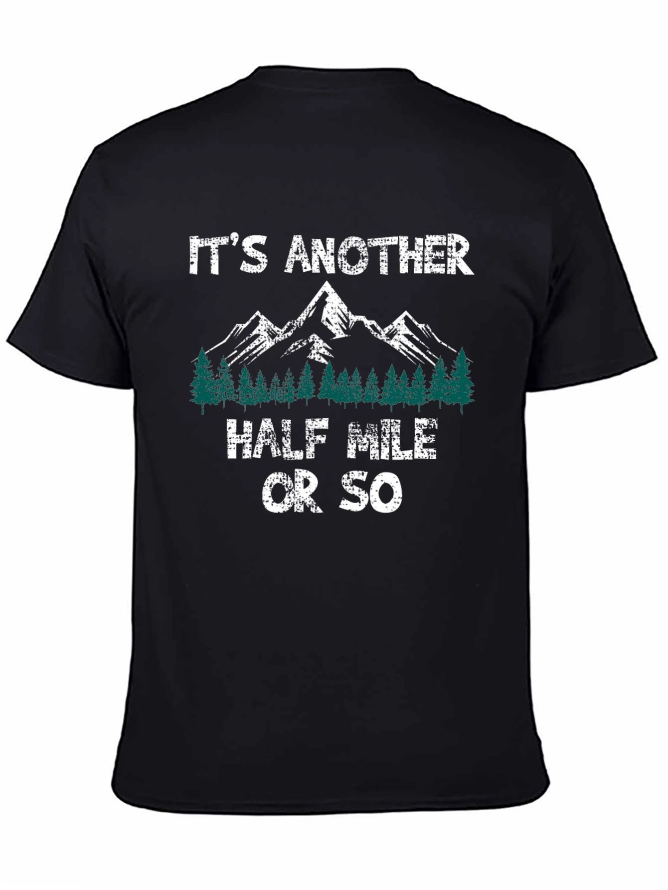Its Another Half Mile Or So Hiking T-Shirt