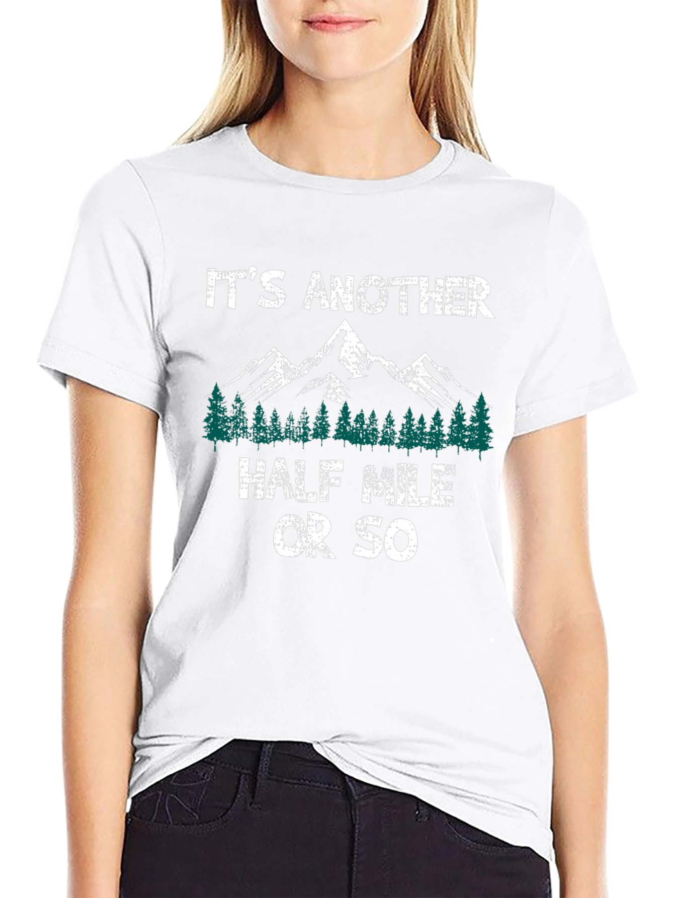 Its Another Half Mile Or So Hiking T-Shirt