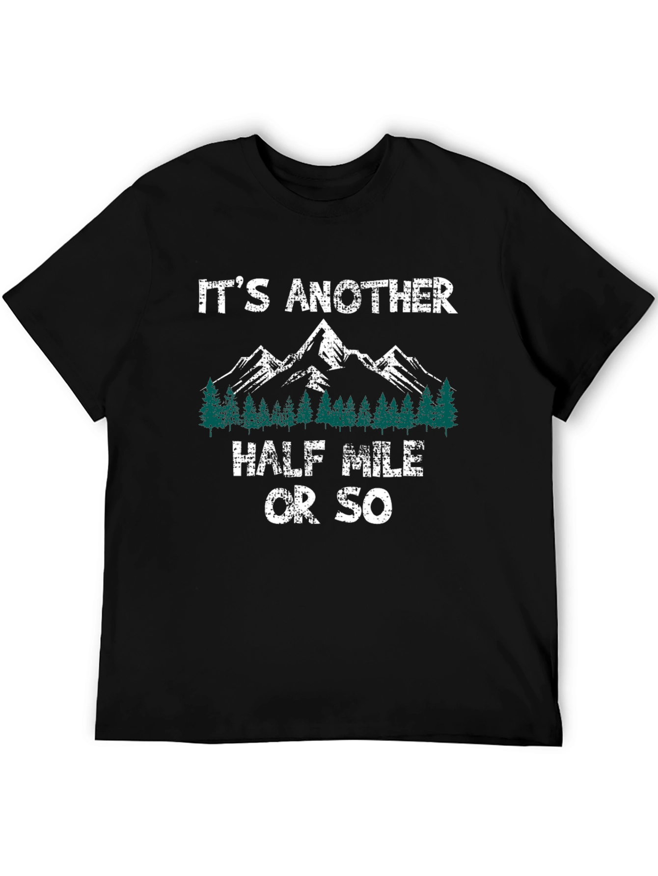 Its Another Half Mile Or So Hiking T-Shirt