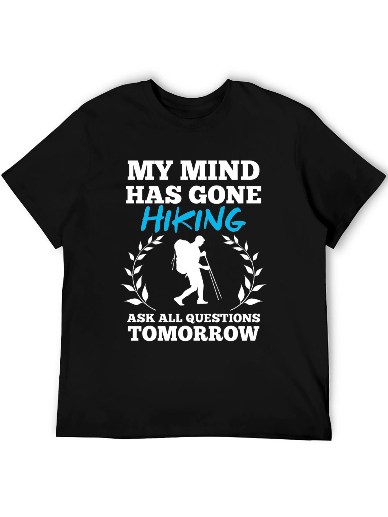Hiking Graphic T-Shirt - My Mind Has Gone Hiking