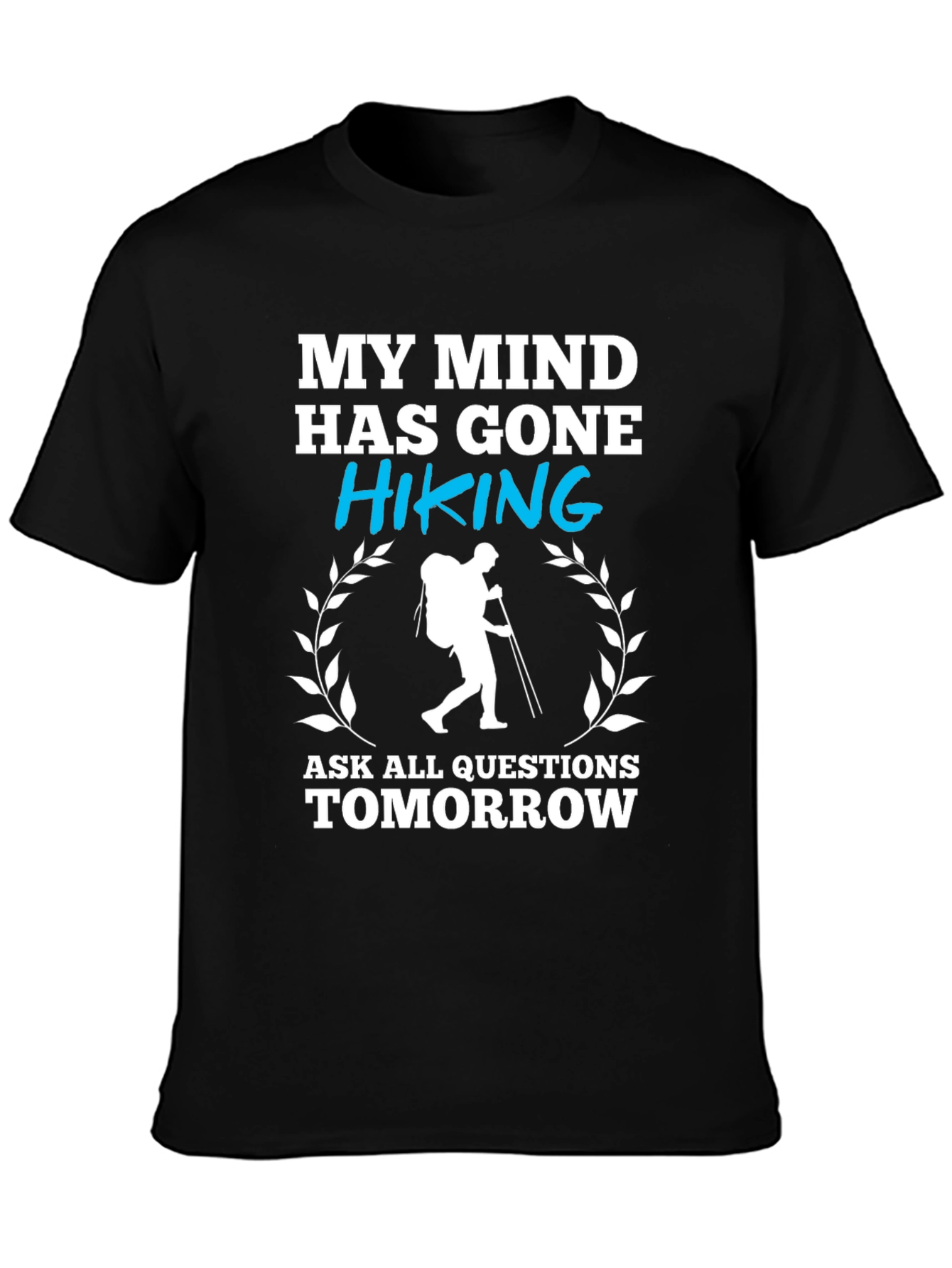 Hiking Graphic T-Shirt - My Mind Has Gone Hiking