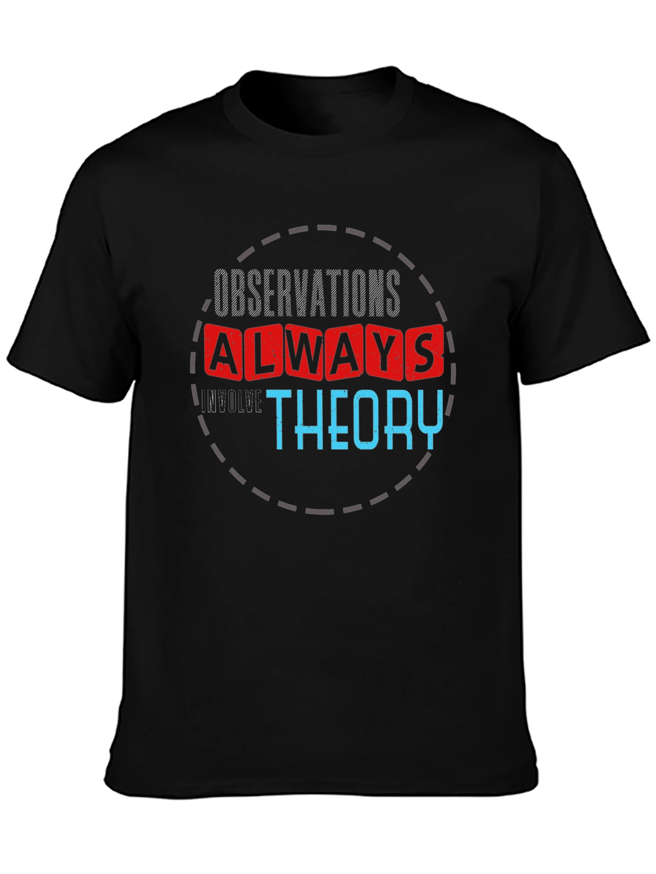 Observations Always Involve Theory T-Shirt