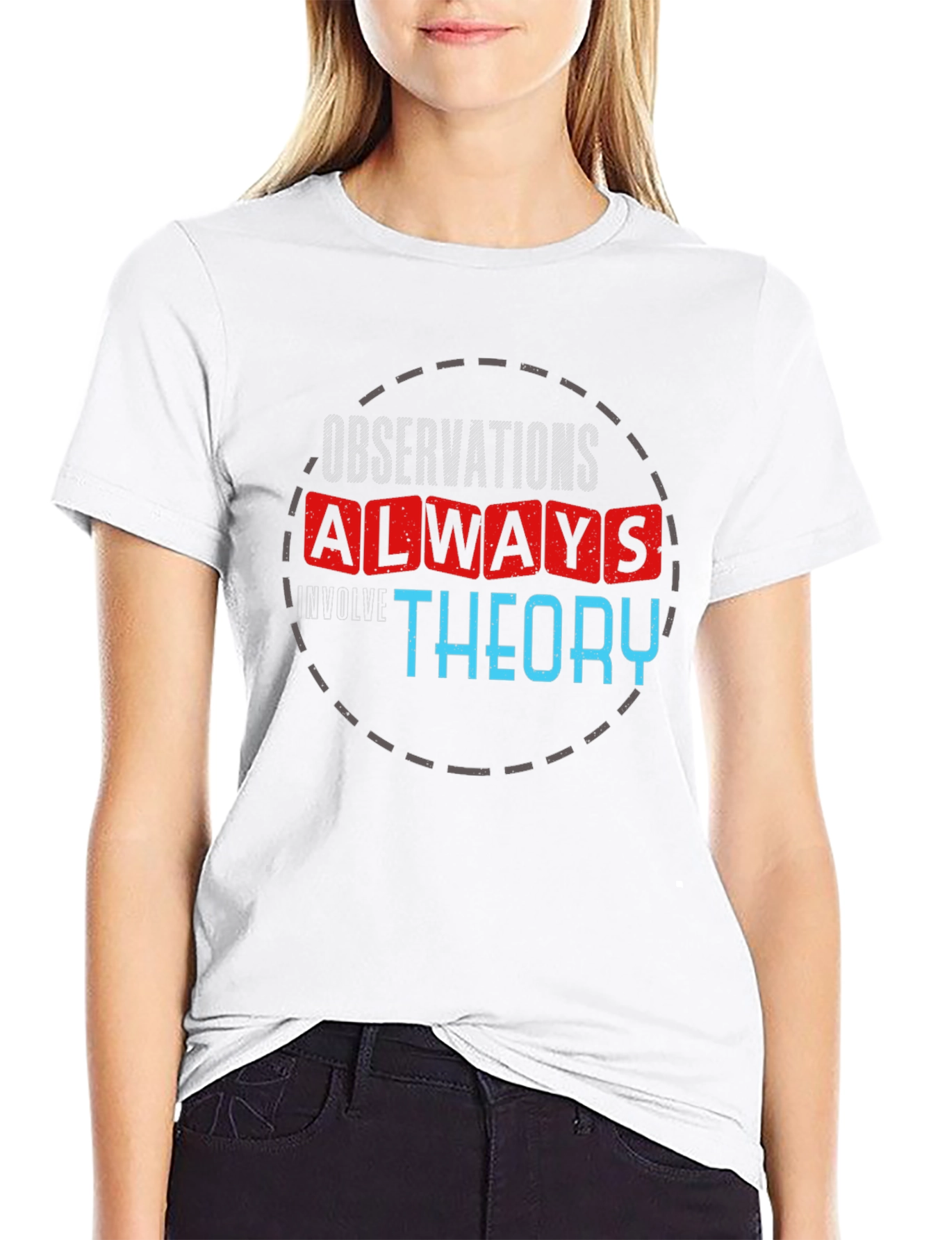 Observations Always Involve Theory T-Shirt